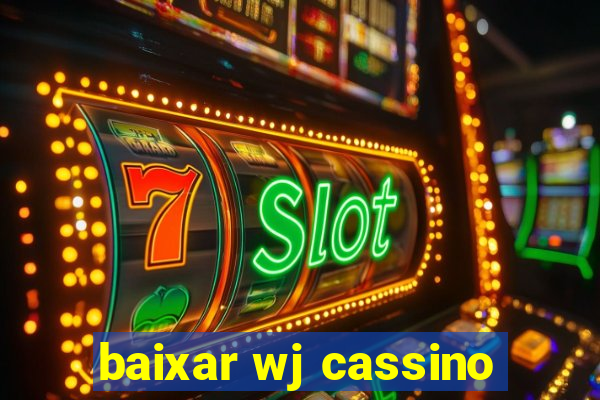 baixar wj cassino